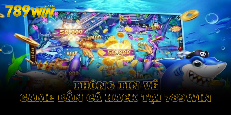 Cách chơi bắn cá hack hiệu quả tại 789win