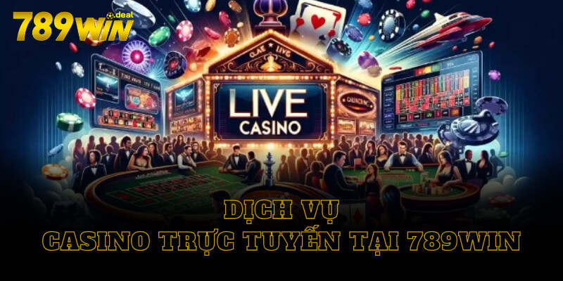 Dịch vụ casino trực tuyến tại 789win