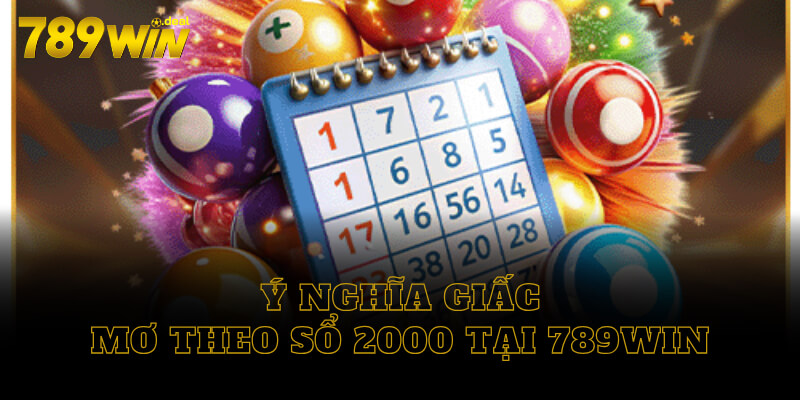 Ý nghĩa giấc mơ theo sổ 2000 tại 789win