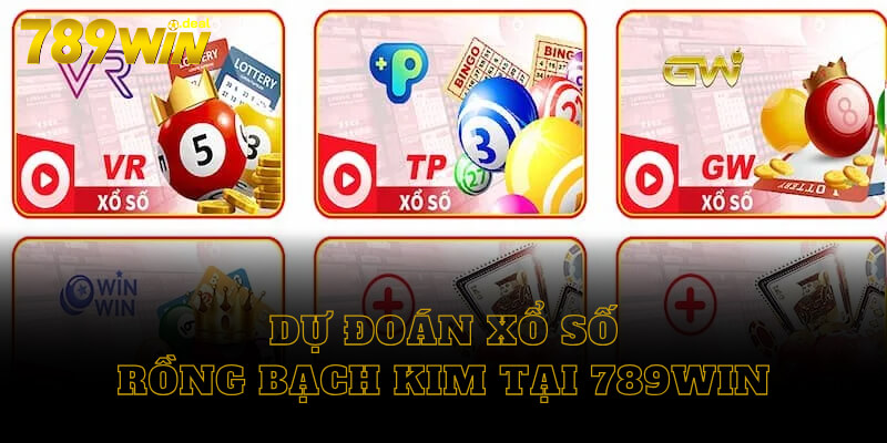 Dự đoán xổ số rồng bạch kim 666 tại 789win