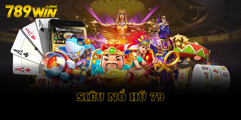 Siêu nổ hũ 79