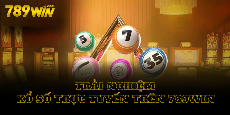 Trải nghiệm xổ số trực tuyến trên 789win